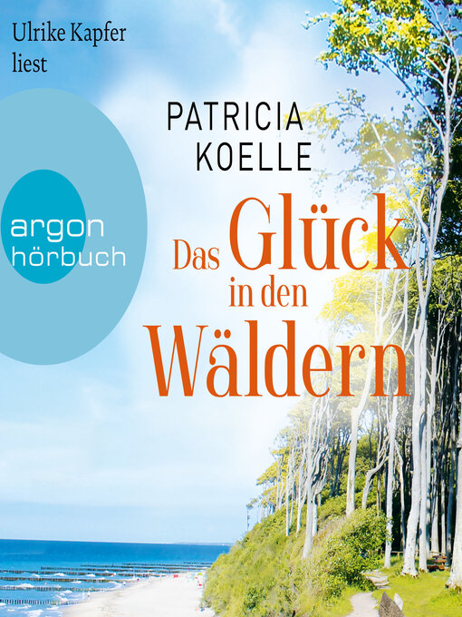 Title details for Das Glück in den Wäldern--Sehnsuchtswald-Reihe, Band 2 (Ungekürzte Lesung) by Patricia Koelle - Available